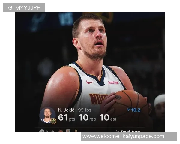 戈登缺阵约基奇狂砍44分仍无力回天球队未来需如何调整应对挑战